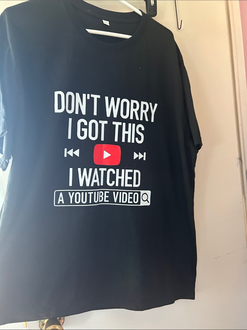 Black Graphic Tee "Don't Worry I Got This I Watched A YouTube Video"